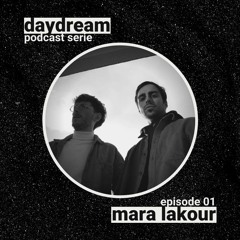 Daydream Podcast 01 / Mara Lakour