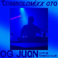 TOMBOLOMIXX 070 - OG Juan (Live at Tombolo Club)