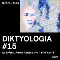 Diktyologia #15 w/ SPMDJ, Marcy, Carlton, Flo Canté, Lux18