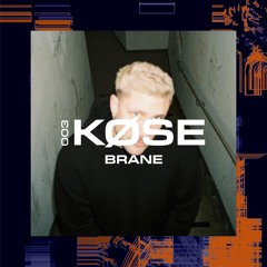 KØSE PODCAST 003 - BRANE