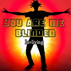 You Are Me Blinded