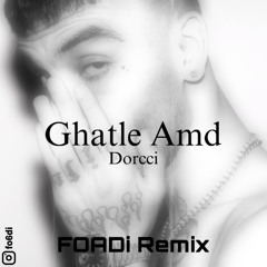 Ghatle Amd (FOADi Remix)