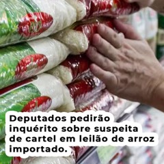 Deputados pedirão inquérito sobre suspeita de cartel em leilão de arroz importado
