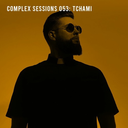 Complex Sessions 053: Tchami