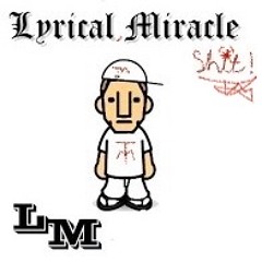 Lyrical, Miracle Shit!