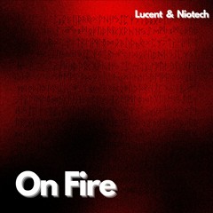 PREMIERE | Luↄent, Niotech - On Fire [FREE DL]