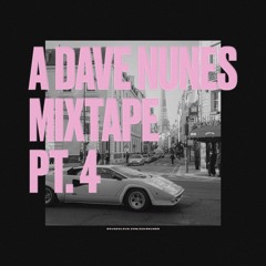 A Dave Nunes Mixtape Pt. 4