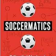 View PDF EBOOK EPUB KINDLE Soccermatics: Mathematical Adventures in the Beautiful Gam