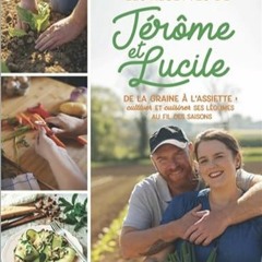 TÉLÉCHARGER Les recettes de Jérôme & Lucile: De la graine à l'assiette : cultiver et cuisiner s