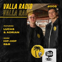 Lucas & Adrian - Hip-Hop & RNB [Valla Radio 005]