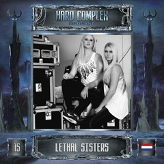 HARD COMPLEX PODCAST | #015 | LETHAL SISTERS (NL)