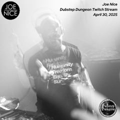 Joe Nice - Dubstep Dungeon - April 30, 2025
