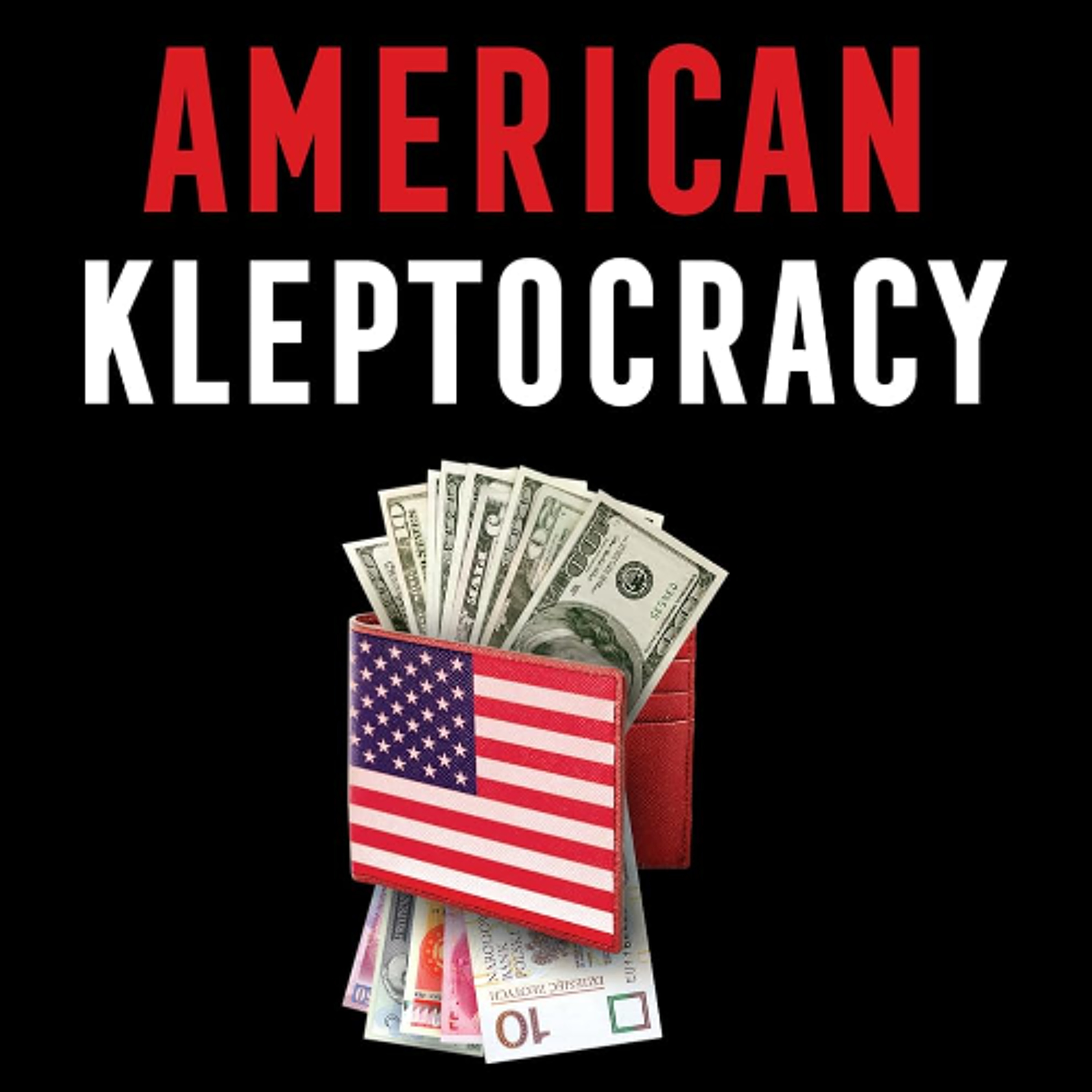 On Kleptocrats, Plutocrats, and Lobbyists with Casey Michel