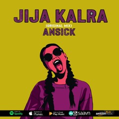 Jija Kalra (Original Mix) Ansick