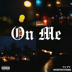On Me ( ft Northstxr16 )[prod.by Big Sane]