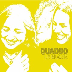 QUAD 90 - Le Blank