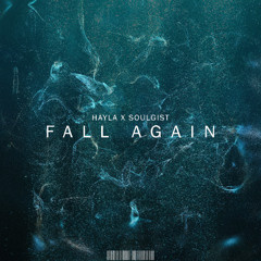 Hayla x Soulgist - Fall Again (Remix)
