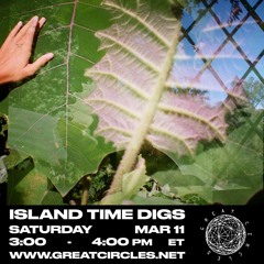 Island Time Digs w/ Xela - 11Mar2023