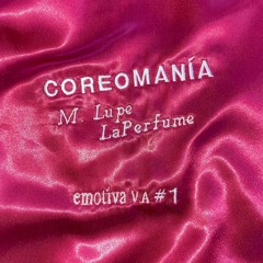 Coreomanía - (MissLupe, LaPerfume)