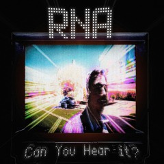Can You Hear It? by RNA