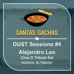 Alejandro Leo (Cirez D Tribute Set) @ DUST Sessions #4 (SANTAS GACHAS X BODEGA)
