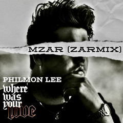Philmon Lee - Where Was Your Love - MZAR (Zarmix)