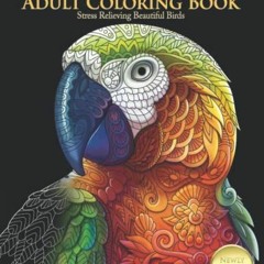 [Access] [EPUB KINDLE PDF EBOOK] Amazing Birds Adult Coloring Book Stress Relieving Beautiful Birds