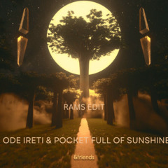 (ODE IRETI & POCKET FULL OF SUNSHINE) (Natasha Bedingfield, &friends,) Afro House Edit) RAMS & PIM