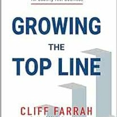 [Get] PDF 📒 Growing the Top Line: Four Key Questions and the Proven Process for Scal