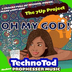 OH My God (Original Mix) The 7Up Project By TechnoTod