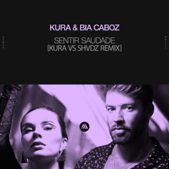 Sentir Saudade (KURA vs. SHVDZ Remix)