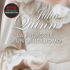 Audiolibro gratis 🎧 : La Proposta Di Un Gentiluomo - Bridgerton 3, Di Julia Quinn
