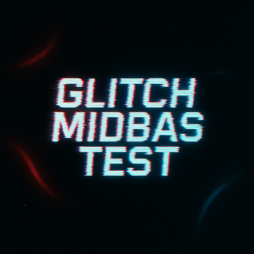 GLITCH MIDBAS TEST