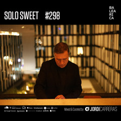 SOLO SWEET 298 Mixed & Curated by Jordi Carreras