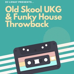 Old School UK Garage & Funky House Mix by DJ LXNAY