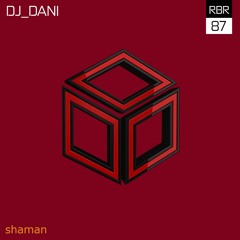 DJ - Dani - Shaman  [Promo] RBR087