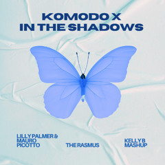 Lilly Palmer & Mauro Picotto X The Rasmus - Komodo X In the Shadows (Kelly B Mashup)