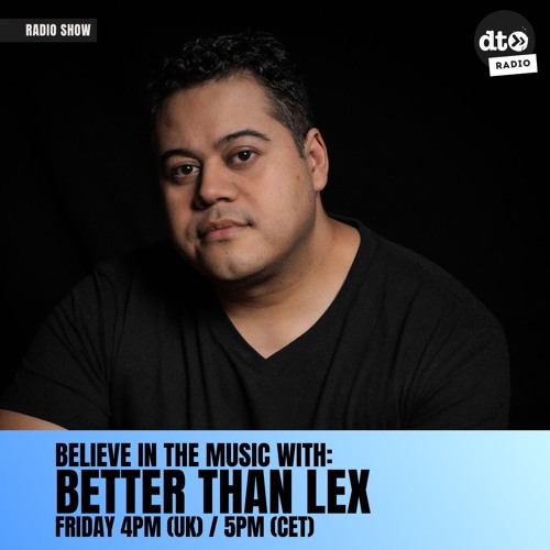 Believe In The Music with Better Than Lex #001