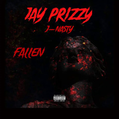 Jay PrizzyFallen Ft J-Nasty