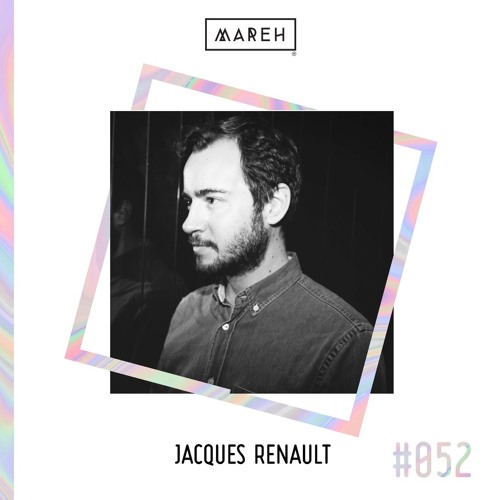 Mareh Mix - Episode #52: Jacques Renault