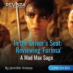 In the Driver’s Seat: Reviewing 'Furiosa: A Mad Max Saga
