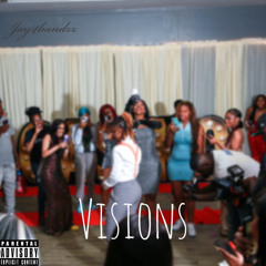 Jay4bandzz- Visions
