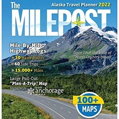 ACCESS [PDF EBOOK EPUB KINDLE] The MILEPOST 2022: Alaska Travel Planner by  Serine Re