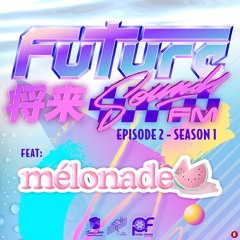 FutureSounds FM: S1E2 - "I Don't Like Melons" [An Interview With Mélonade]