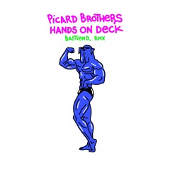 Picard Brothers, Bastien D - Hands on Deck (Bastien D Remix)