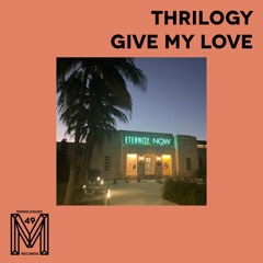 PREMIERE: Thrilogy - Give My Love [Monologues Records]