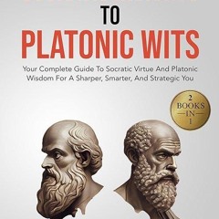 Free read✔ From Socratic Insights To Platonic Wits: Your Complete Guide To Socratic