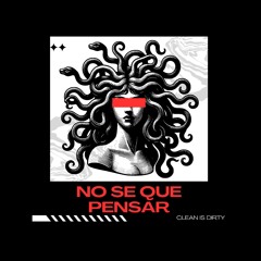 No Se Que Pensar