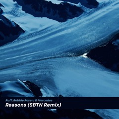 Ruff, Robbie Rosen, & Mercedes - Reasons (SBTN Remix)