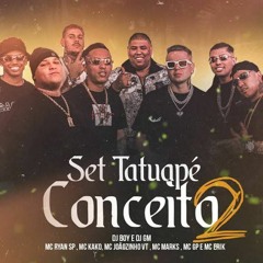 Set Tatuapé Conceito 2 - Mc's Ryan SP, Erik, Kako, Joaozinho da VT, Marks (DJ GM e Boy)